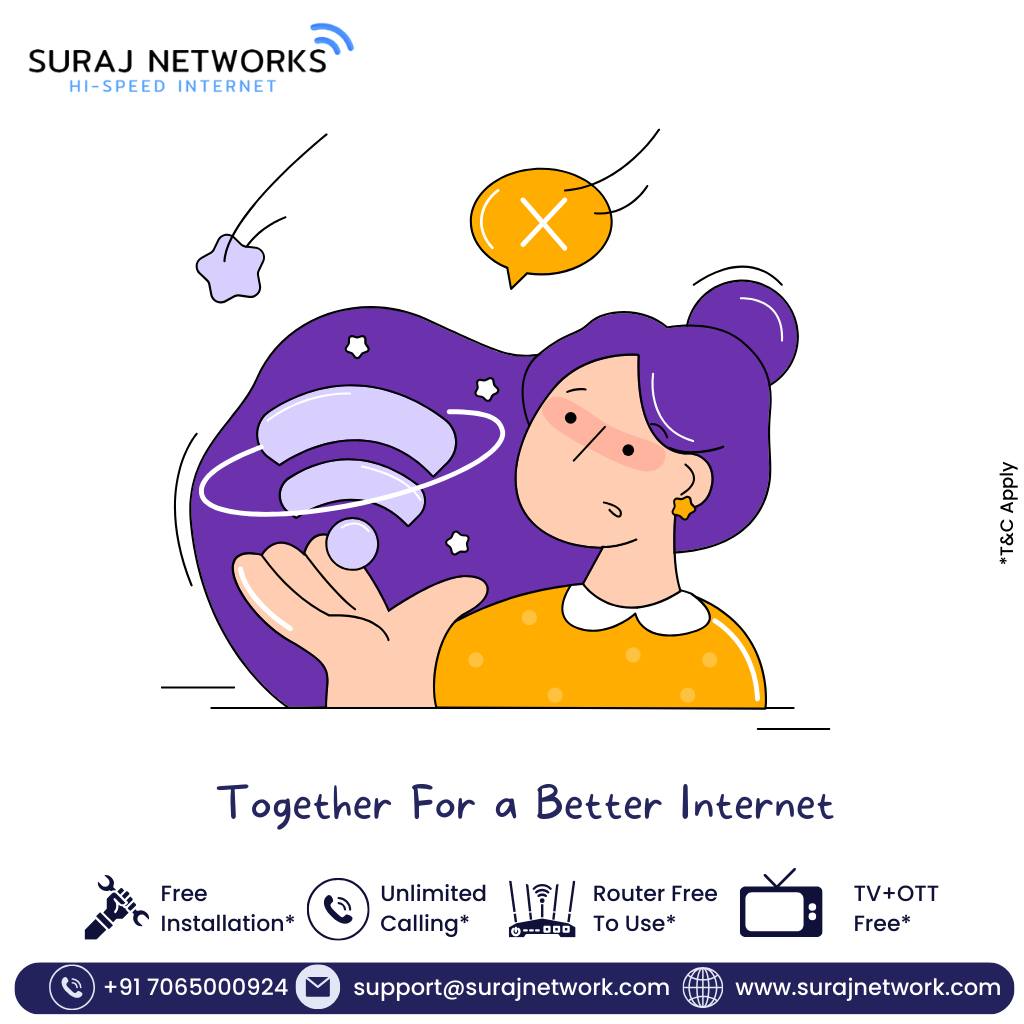 Book Your Connection Today !!!!

Plan Starts @ Rs.333*/month
* Free Installation*
* Router Free To Use*
* OTT+Live TV*
* Unlimited Calling*�
#SwitchToSurajNetwork #InternetDedected #NextLevelConnectivity #SeamlessInternetExperience #ReliableNetwork #BetterConnectivity #SurajNetworkAdvantage #UpgradeYourInternet #StayConnected #InternetPlans #SurfTheWeb #ConnectWithSuraj #HighSpeedInternet #InternetProvider #FastDownloads #UninterruptedStreaming
#ghaziabad #surajnetwork #ghaziabad