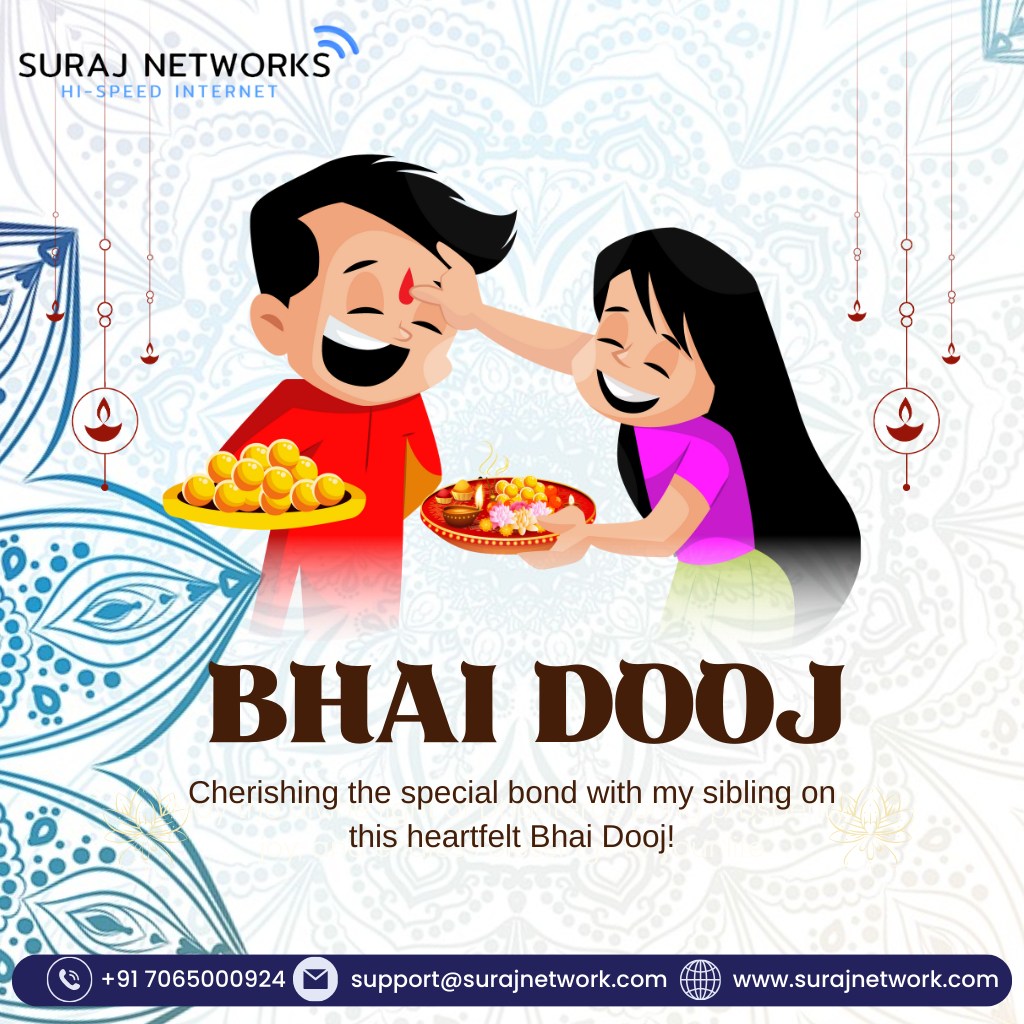 Happy Bhai Dooj!!1

Plan Starts @ Rs.333*/month
* Free Installation*
* Router Free To Use*
* OTT+Live TV*
* Unlimited Calling*�
#SwitchToSurajNetwork #InternetDedected #NextLevelConnectivity #SeamlessInternetExperience #ReliableNetwork #BetterConnectivity #SurajNetworkAdvantage #UpgradeYourInternet #StayConnected #InternetPlans #SurfTheWeb #ConnectWithSuraj #HighSpeedInternet #InternetProvider #FastDownloads #UninterruptedStreaming
#ghaziabad #surajnetwork #ghaziabad #independenceday #india