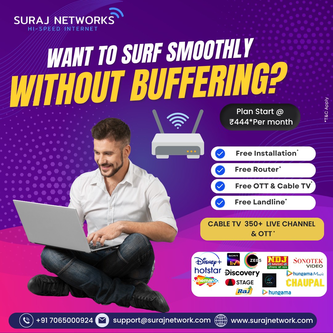 Sign up for Suraj Networks Broadband today for fast and reliable internet! 

Plan Starts @ Rs.444*/month
* Free Installation*
* Router Free To Use*
* OTT+Live TV*
* Unlimited Calling*�
#SwitchToSurajNetwork #InternetDedected #NextLevelConnectivity #SeamlessInternetExperience #ReliableNetwork #BetterConnectivity #SurajNetworkAdvantage #UpgradeYourInternet #StayConnected #InternetPlans #SurfTheWeb #ConnectWithSuraj #HighSpeedInternet #InternetProvider #FastDownloads #UninterruptedStreaming
#ghaziabad #surajnetwork #ghaziabad #independenceday #india