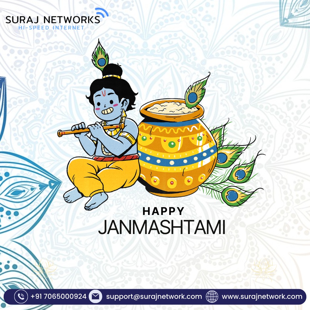 Happy Janmashtami!!!!

Plan Starts @ Rs.333*/month
* Free Installation*
* Router Free To Use*
* OTT+Live TV*
* Unlimited Calling*�
#SwitchToSurajNetwork #InternetDedected #NextLevelConnectivity #SeamlessInternetExperience #ReliableNetwork #BetterConnectivity #SurajNetworkAdvantage #UpgradeYourInternet #StayConnected #InternetPlans #SurfTheWeb #ConnectWithSuraj #HighSpeedInternet #InternetProvider #FastDownloads #UninterruptedStreaming
#ghaziabad #surajnetwork #ghaziabad #independenceday #india #Janmashtami #happyjanmashtami