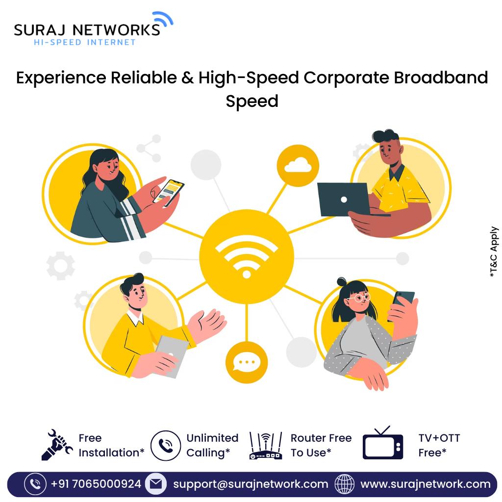Experience Reliable & High-Speed Corporate Broadband Speed

Plan Starts @ Rs.333*/month
* Free Installation*
* Router Free To Use*
* OTT+Live TV*
* Unlimited Calling*�

#SwitchToSurajNetwork #InternetDedected #NextLevelConnectivity #SeamlessInternetExperience #ReliableNetwork #BetterConnectivity #SurajNetworkAdvantage #UpgradeYourInternet #StayConnected #InternetPlans #SurfTheWeb #ConnectWithSuraj #HighSpeedInternet #InternetProvider #FastDownloads #UninterruptedStreaming #ghaziabad #surajnetwork #ghaziabad #corporate