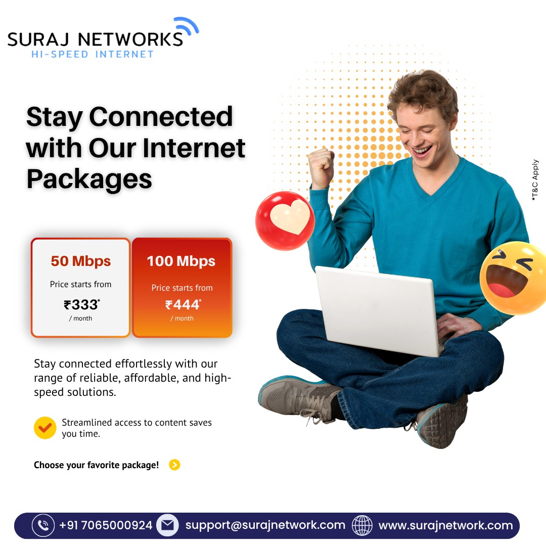 Stay Connected with our internet packages!!

Plan Starts @ Rs.333*/month
* Free Installation*
* Router Free To Use*
* OTT+Live TV*
* Unlimited Calling*�
#SwitchToSurajNetwork #InternetDedected #NextLevelConnectivity #SeamlessInternetExperience #ReliableNetwork #BetterConnectivity #SurajNetworkAdvantage #UpgradeYourInternet #StayConnected #InternetPlans #SurfTheWeb #ConnectWithSuraj #HighSpeedInternet #InternetProvider #FastDownloads #UninterruptedStreaming
#ghaziabad #surajnetwork #ghaziabad