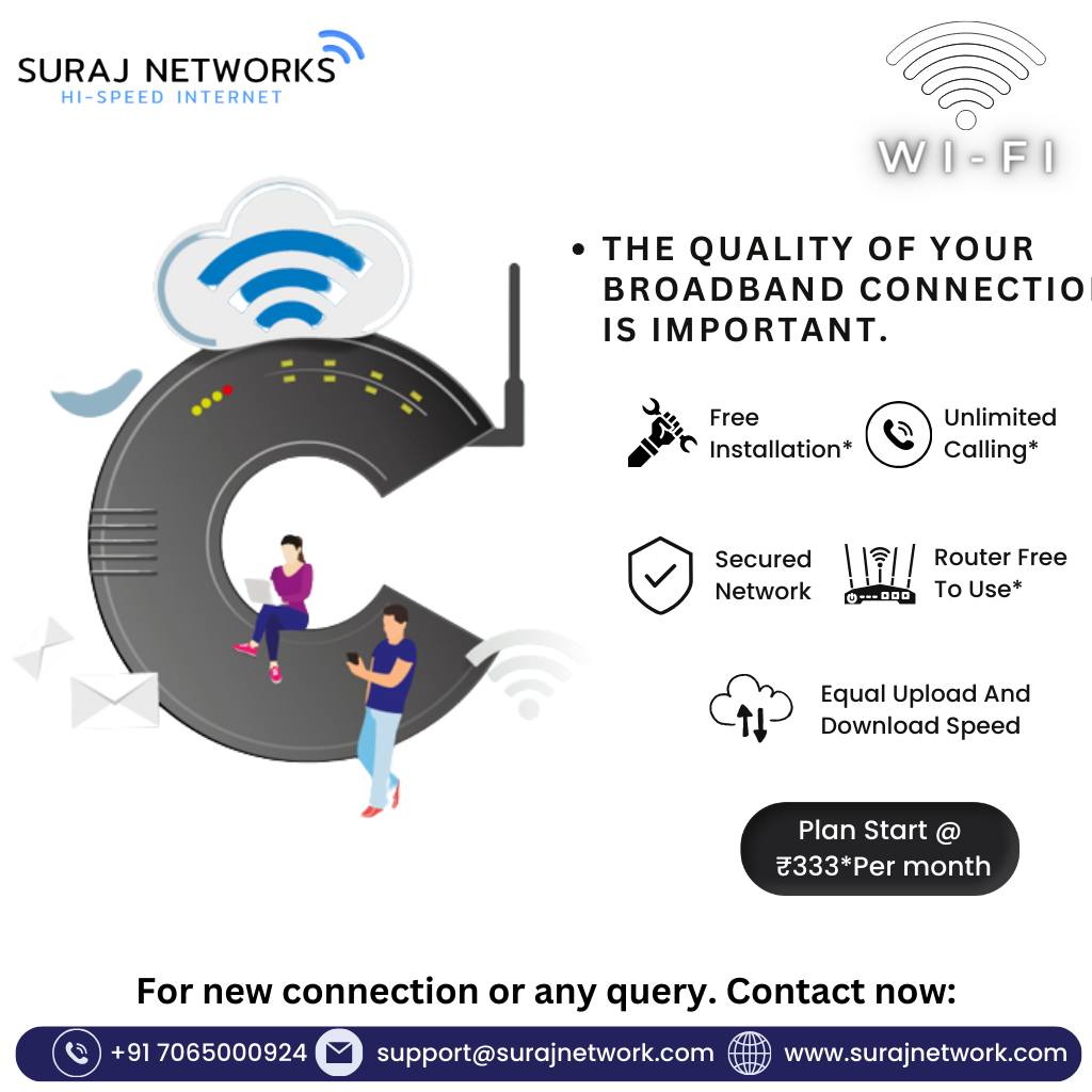 Plan Starts @ Rs.333*/month
* Free Installation*
* Router Free To Use*
* OTT+Live TV*
* Unlimited Calling*�
#SwitchToSurajNetwork #InternetDedected #NextLevelConnectivity #SeamlessInternetExperience #ReliableNetwork #BetterConnectivity #SurajNetworkAdvantage #UpgradeYourInternet #StayConnected #InternetPlans #SurfTheWeb #ConnectWithSuraj #HighSpeedInternet #InternetProvider #FastDownloads #UninterruptedStreaming
#ghaziabad #surajnetwork #ghaziabad