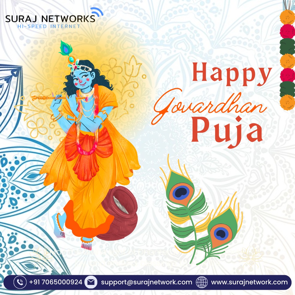 Happy Govardhan !!

Plan Starts @ Rs.333*/month
* Free Installation*
* Router Free To Use*
* OTT+Live TV*
* Unlimited Calling*�
#SwitchToSurajNetwork #InternetDedected #NextLevelConnectivity #SeamlessInternetExperience #ReliableNetwork #BetterConnectivity #SurajNetworkAdvantage #UpgradeYourInternet #StayConnected #InternetPlans #SurfTheWeb #ConnectWithSuraj #HighSpeedInternet #InternetProvider #FastDownloads #UninterruptedStreaming
#ghaziabad #surajnetwork #ghaziabad  #india