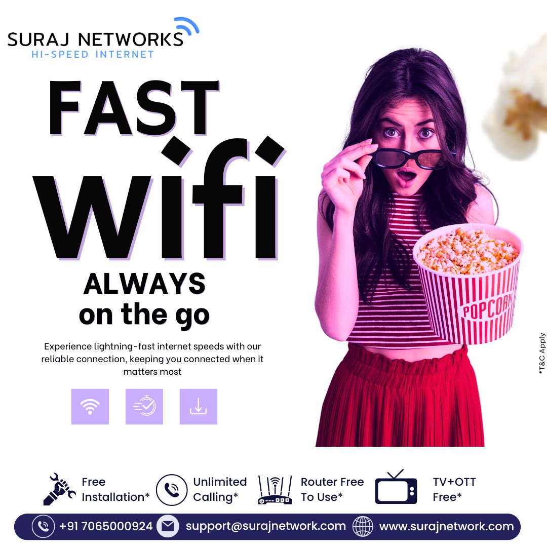 ⚡ FAST WiFi | ALWAYS ON THE GO ⚡
Experience lightning-fast internet speeds with our reliable broadband connection,
keeping you connected when it matters most — for work, play, or everything in between.

🚀 Plans start @ ₹333/month*
🔧 Free Installation
📶 Router Free to Use
📺 300+ Live Channels + OTT Access
📞 Unlimited Calling

Stay fast. Stay connected. Stay with Suraj Networks.

#SurajNetworks #FastWiFi #AlwaysConnected #HighSpeedInternet #FiberBroadband #UnlimitedInternet #OTTIncluded #LiveTV #FreeInstallation #RouterFree #WiFiOnTheGo #StayConnected