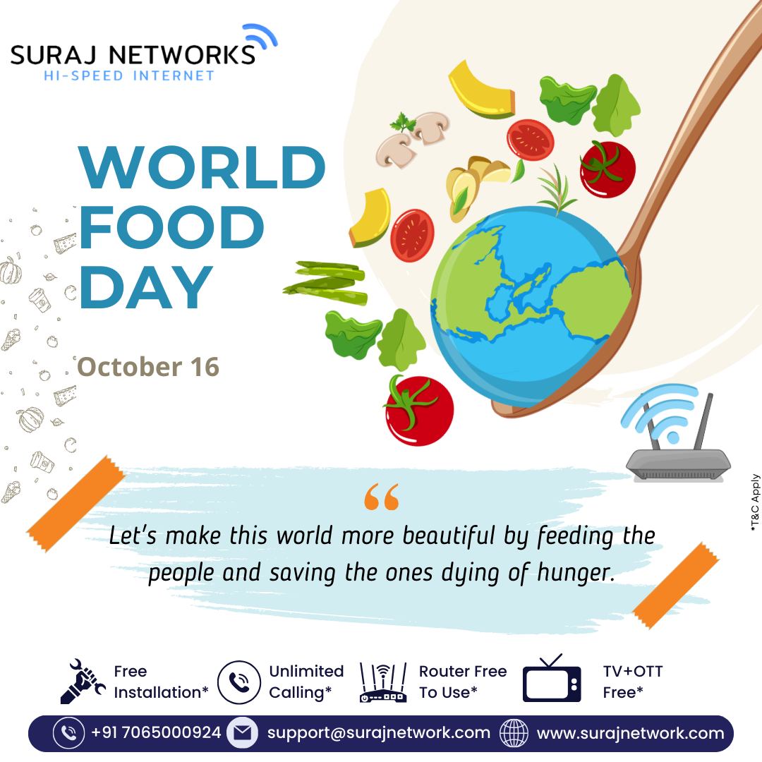 🍲 World Food Day 🍲
“Food is the ingredient that binds us together.”

This World Food Day, let’s work towards a future where no one sleeps hungry and everyone has access to safe and nutritious food. 🌍✨

📞 +91 7065000924
📧 support@surajnetwork.com
🌐 www.surajnetwork.com

Suraj Networks joins the world in spreading awareness for Zero Hunger & Food Security. 🌾

#WorldFoodDay #ZeroHunger #SurajNetworks #FoodForAll