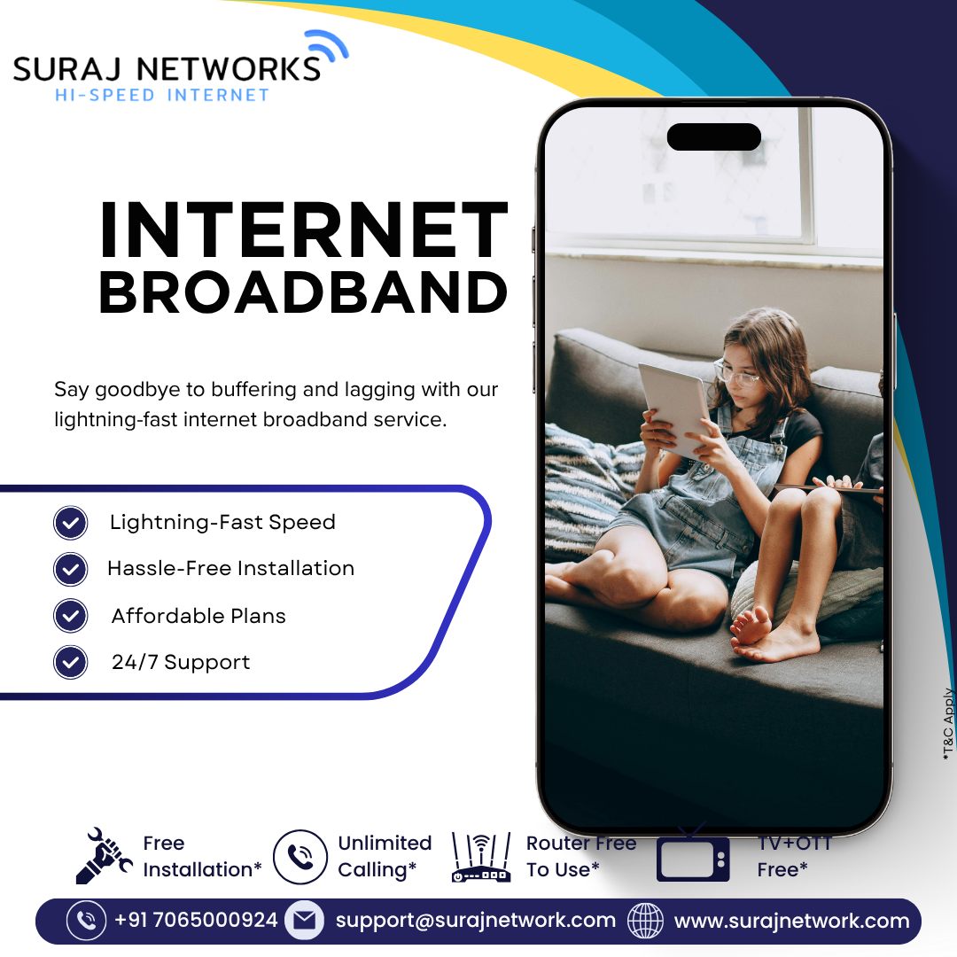 🌐 INTERNET BROADBAND IN GHAZIABAD
Say goodbye to buffering and lagging — enjoy lightning-fast, reliable, and affordable internet for your home or business. 🚀

🔥 Why Choose Suraj Networks?
✅ Lightning-Fast Speed
✅ Hassle-Free Installation
✅ Affordable Plans
✅ 24/7 Support
✅ Free Installation*
✅ Unlimited Calling*
✅ Router Free to Use*
✅ TV + OTT Free*

📞 +91 7065000924
📧 support@surajnetwork.com
🌐 www.surajnetwork.com

⸻

Hashtags:

#SurajNetworks #HighSpeedInternet #UnlimitedInternet #InternetBroadband #DigitalIndia #FreeInstallation #OTTFree #RouterFree #StayConnected #UnlimitedCalling #FastInternet #BroadbandService #InternetForAll